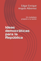 Ideas democráticas para la República: Un ciudadano propone a la nación B08ZW38GQW Book Cover