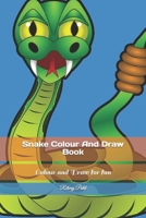 Snake Colour And Draw Book: Colour and Draw for fun B09TJTHBT8 Book Cover