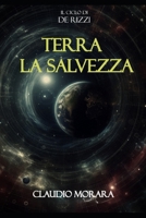 Terra la Salvezza: Il ciclo di DE RIZZI (Italian Edition) B0GVCGPRC7 Book Cover