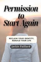 Permission to Start Again: Reclaim your identity, Rebuild your life B0G3FD4GBZ Book Cover