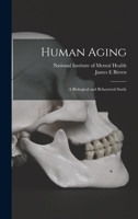 Human Aging; a Biological and Behavioral Study 1014709911 Book Cover