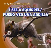 I See a Squirrel / Puedo Ver una Ardilla 1433988003 Book Cover