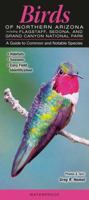 Birds of Northern Arizona Including Flagstaff, Sedona, & Grand Canyon National Park: A Guide to Common & Notable Species 1936913283 Book Cover