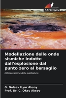 Modellazione delle onde sismiche indotte dall'esplosione dal punto zero al bersaglio: Ottimizzazione della sabbiatura 6205825767 Book Cover