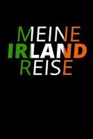 Meine Irland Reise: Irland Reisetagebuch - Tagebuch zum Eintragen der Erlebnisse und Erinnerungen - 120 Seiten, Punkteraster - Geschenkidee f�r Irland Fans - Format 6x9 DIN A5 - Soft cover matt 1099420946 Book Cover