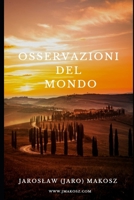 Osservazioni del Mondo: Pensieri Di Un Uomo Che Viaggia Nella Vita Con Una Borsa Da Marinaio... B08M8HF591 Book Cover