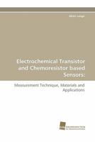 Electrochemical Transistor and Chemoresistor based Sensors:: Measurement Technique, Materials and Applications 3838123476 Book Cover