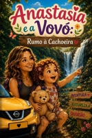 Anastasia e a Vovó: Rumo à Cachoeira (Portuguese Edition) B0HGXQZKJ6 Book Cover