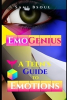 EmoGenius: A Teen's Guide to Emotions B0CJ2Y61PB Book Cover