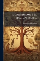 Il Darwinismo E Le Specie Animali... 1279615842 Book Cover