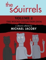 The Sbuirrels, Volume 2: The Wound Collection (2024): A Surreal Comedy Webcomic Collection Featuring Ryan, Mary & Ed B0H1LN9DGY Book Cover