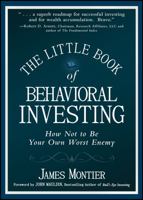 The Little Book of Behavioral Investing: How Not to Be Your Own Worst Enemy 0470686022 Book Cover