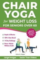 Chair Yoga for Weight Loss: Complete, Easy-to-Follow Guide for Seniors over 60 to Slim Down, Boost Energy, Feel Younger and Healthier in Just 10 ... Includes 14-Day Challenge (Ageless Vitality) B0FFHM4R24 Book Cover