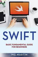 Swift: Basic Fundamental Guide for Beginners 1721908064 Book Cover