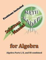 Solutions Manual for Algebra: Algebra Parts I, II, and III Combined 0996045023 Book Cover