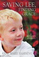 Saving Lee, Finding Grace: A Mother's Journey 1477266461 Book Cover