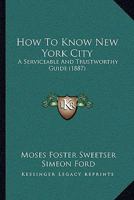 How To Know New York City: A Serviceable And Trustworthy Guide 1166159728 Book Cover