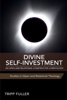 Divine Self-Investment: An Open and Relational Constructive Christology 1948609290 Book Cover