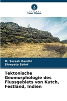 Tektonische Geomorphologie des Flussgebiets von Kutch, Festland, Indien (German Edition) 6208205174 Book Cover