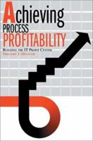 Achieving Process Profitability: Building the IT Profit Center 0595289703 Book Cover