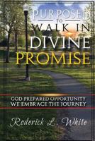 Purposed to Walk in Divine Promise: God Prepared Oppurtunity We Embrace the Journey 1718772637 Book Cover