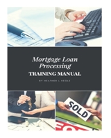 Mortgage Loan Processing Training Manual 1984307533 Book Cover