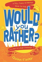 Would You Rather? Try Not to Laugh Challenge: A Silly, Funny And Hilarious Book For Kids B0851M9L3N Book Cover