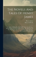 The Novels and Tales of Henry James: The Author of Beltraffio. the Middle Years. Greville Fane. Broken Wings. the Tree of Knowledge. the Abasement of the Northmores. the Great Good Place. Four Meeting 102237852X Book Cover