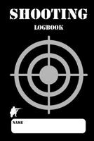 Shooting Log Book: Shooting Logbook,Target,Handloading Logbook,Range Shooting Book,Target Diagrams,Shooting Data,Sport Shooting Record Logbook,Blank Shooters Log 1790674085 Book Cover
