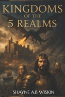 The Kingdoms Of The 5 Realms: The chronicles of the enchanted kingdoms B0DPCRHVCD Book Cover