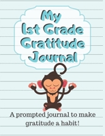 My 1st Grade Gratitude Journal: A prompted journal to make gratitude a habit with dotted midline for beginning writers ages 5-7 1698997981 Book Cover
