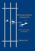 Beyond Prison Thoughts: Lessons in Listening and Healing 3819277390 Book Cover