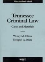 Oliver and Blaze's Tennessee Criminal Law: Cases and Materials 031427247X Book Cover