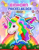 Einhorn Prickelbilder Kinder: Das gro�e Prickel und Bastelbuch f�r Kinder - Ausmalen, Prickeln, Schneide - Einhorn Prickelset & Prickelblock Kinder Ab 5 - 7 Jahren B08PJ1LLWG Book Cover
