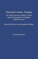 Warwick County, Virginia: The 1643 Church on Baker's Neck and the Genealogy of Neighbor Matthew Jones 080635920X Book Cover