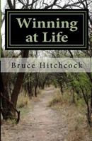 Winning at Life: Managing Your Life, Taking Control of Your Time 1511415266 Book Cover