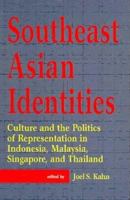 Southeast Asian Identities: Culture and the Politics of Representation in Indonesia, Malaysia, Singapore, and Thailand 0312213433 Book Cover