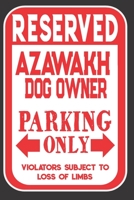 Reserved Azawakh Dog Owner Parking Only. Violators Subject To Loss Of Limbs: Blank Lined Notebook To Write In Funny Gift For Azawakh Dog Lovers 1698889283 Book Cover