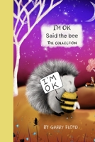 “I’m OK” Said The Bee: The Collection B0CKCJ2F25 Book Cover