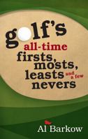 Golf's All-Time Firsts, Mosts, Leasts, and a Few Nevers 1589796764 Book Cover
