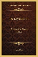 The Loyalists V1: A Historical Novel 1437321437 Book Cover