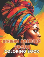 African American Women Coloring Book: 100+ Unique and Beautiful Designs for All Ages B0CSWNHXQ7 Book Cover