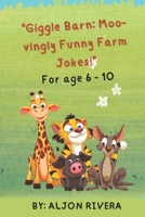"Giggle Barn: Moo-vingly Funny Farm Jokes!": "50+ Farm-Tastic Jokes for Kids Who Love Animals & Fruits!" B0F7RPKLRF Book Cover