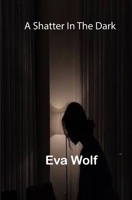 A shatter in the dark 2335751549 Book Cover