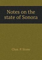 Notes on the State of Sonora 1295465957 Book Cover