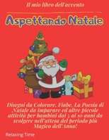 Aspettando Natale: Disegni da Colorare, Fiabe, La Poesia di Natale da imparare ed altre piccole attività per bambini dai 5 ai 10 anni da B08MSMP9GK Book Cover