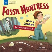 Fossil Huntress: Mary Leakey, Paleontologist 1619307731 Book Cover