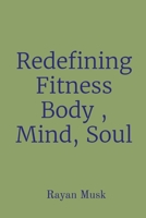 Redefining Fitness Body, Mind, Soul 243877150X Book Cover