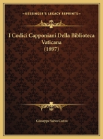 I Codici Capponiani Della Biblioteca Vaticana (1897) 1165494221 Book Cover