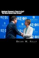 Andrew Cuomo's Time to Go? "He Was Never that Great!": Andrew Cuomo says America was 'never that great.' Get rid of him instead of America! 1947402587 Book Cover